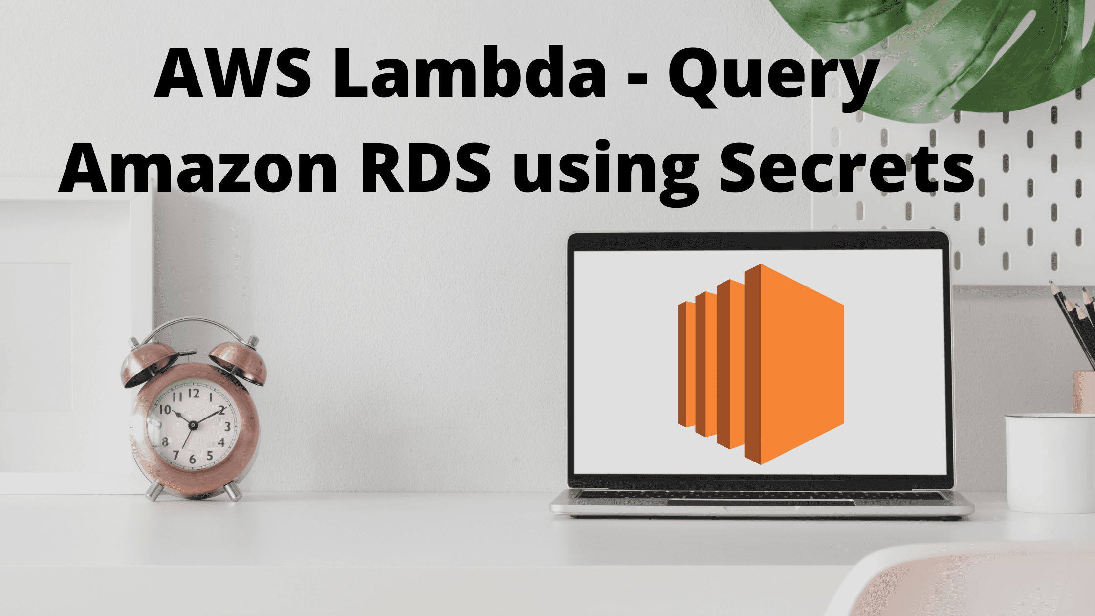 AWS Lambda - Query Amazon RDS using Secrets